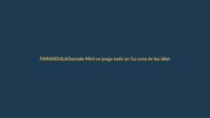 Gonzalo Miró se juega todo en ‘La cena de los idiotas’: el primer gran reto de La 1