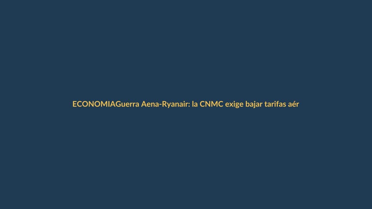 Guerra Aena-Ryanair: la CNMC exige bajar tarifas aéreas, ¿cómo afecta a Loja?