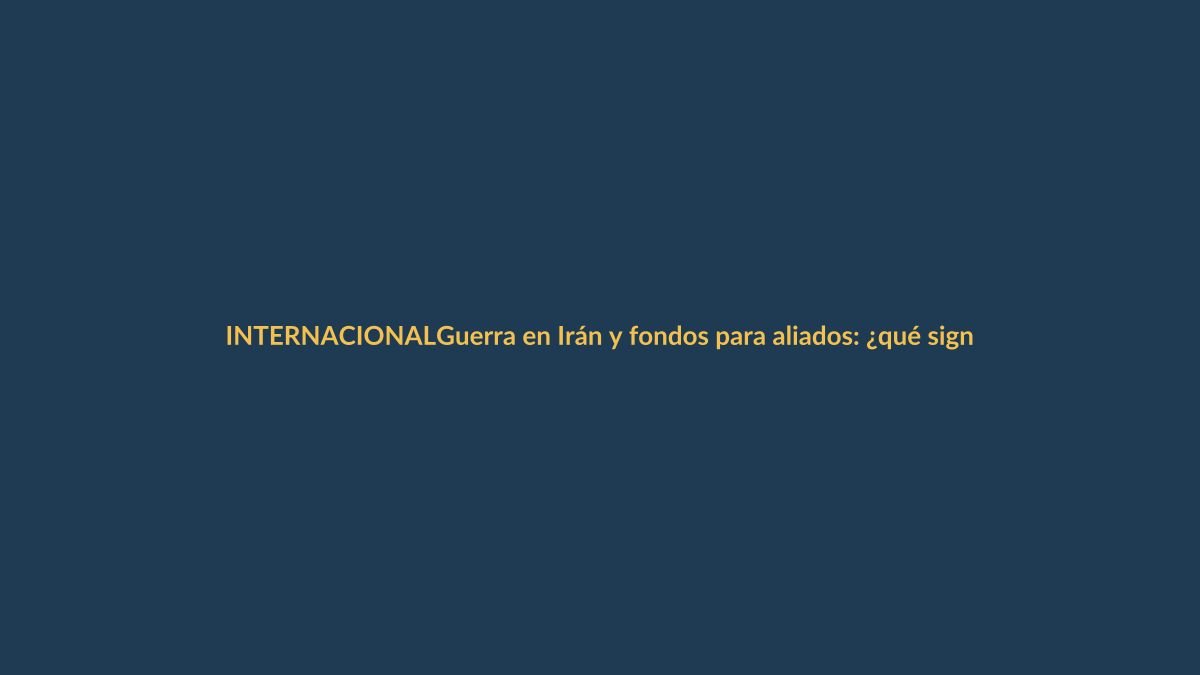Guerra en Irán y fondos para aliados: ¿qué significa para Ecuador?