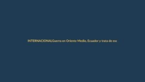 Guerra en Oriente Medio, Ecuador y trata de esclavos: las claves del miércoles