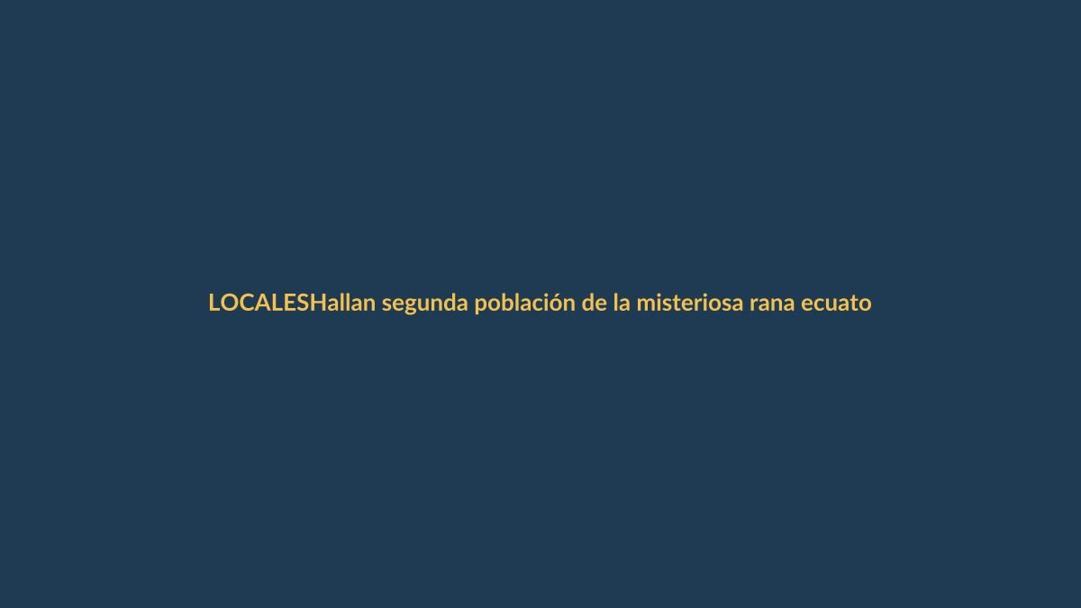 Hallan segunda población de la misteriosa rana ecuatoriana