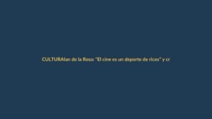 Ian de la Rosa: “El cine es un deporte de ricos” y critica la falta de diversidad