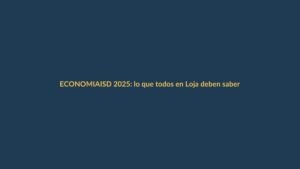 ISD 2025: lo que todos en Loja deben saber