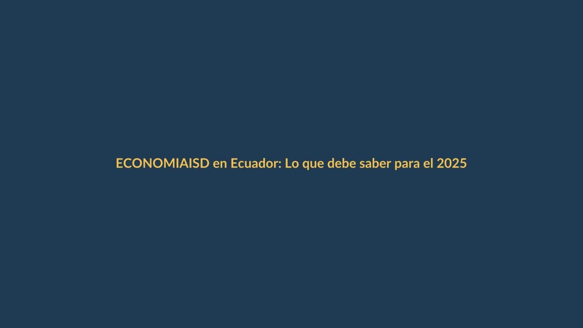 ISD en Ecuador: Lo que debe saber para el 2025
