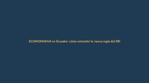 IVA en Ecuador: cómo entender la nueva regla del SRI y no fallar en tus compras