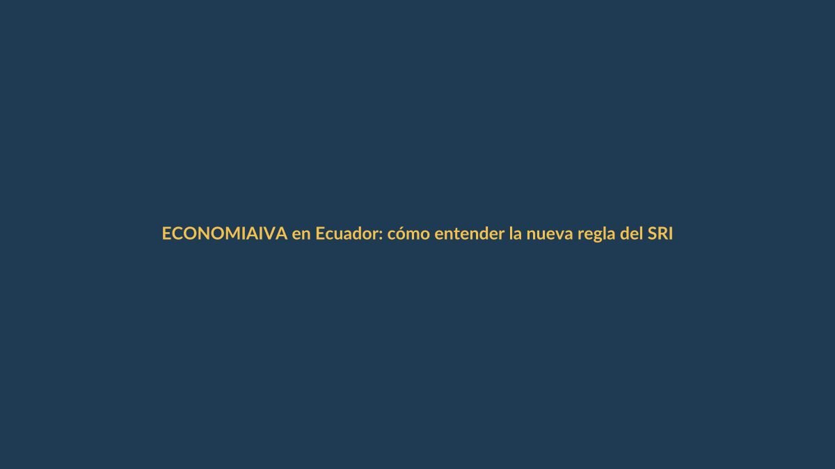IVA en Ecuador: cómo entender la nueva regla del SRI y no fallar en tus compras