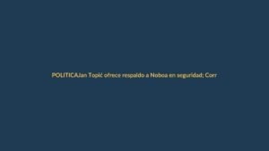 Jan Topić ofrece respaldo a Noboa en seguridad; Correa arremete contra Tomislav