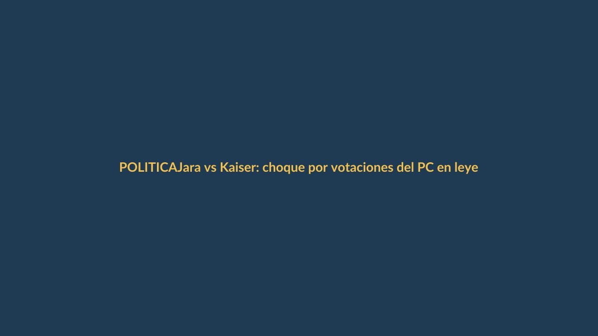 Jara vs Kaiser: choque por votaciones del PC en leyes de seguridad