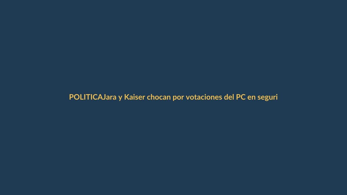 Jara y Kaiser chocan por votaciones del PC en seguridad: ¿qué está en juego?