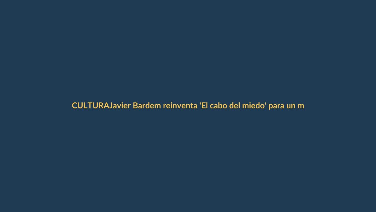 Javier Bardem reinventa ‘El cabo del miedo’ para un mundo donde la verdad es difusa