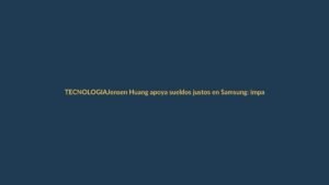 Jensen Huang apoya sueldos justos en Samsung: impacta en tecnología global