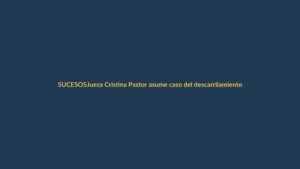 Jueza Cristina Pastor asume caso del descarrilamiento en Adamuz