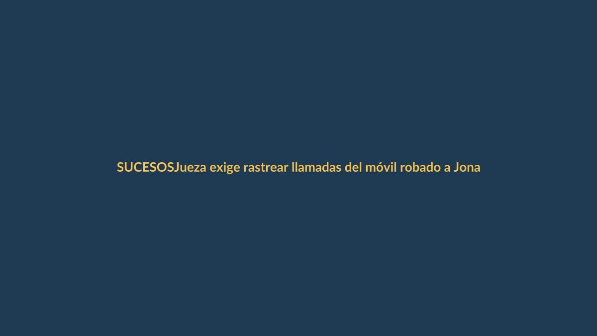 Jueza exige rastrear llamadas del móvil robado a Jonathan Andic en Ecuador