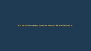 Jueza ordena tráfico de llamadas del móvil robado a Jonathan Andic en su viaje a Ecuador