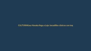Kasa Hanaka llega a Loja: bocadillos clásicos con toque japonés