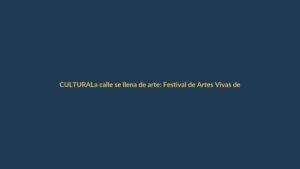 La calle se llena de arte: Festival de Artes Vivas de Loja arranca con fuerza