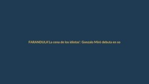 ‘La cena de los idiotas’: Gonzalo Miró debuta en solitario y La 1 duplica su audiencia