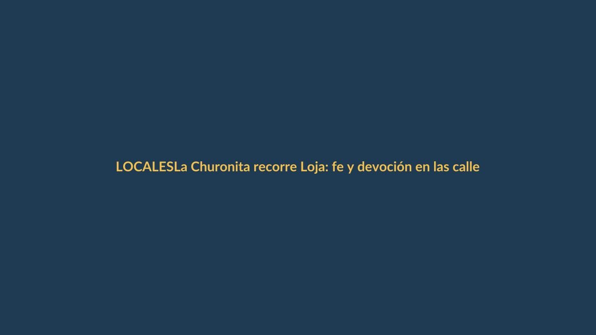 La Churonita recorre Loja: fe y devoción en las calles