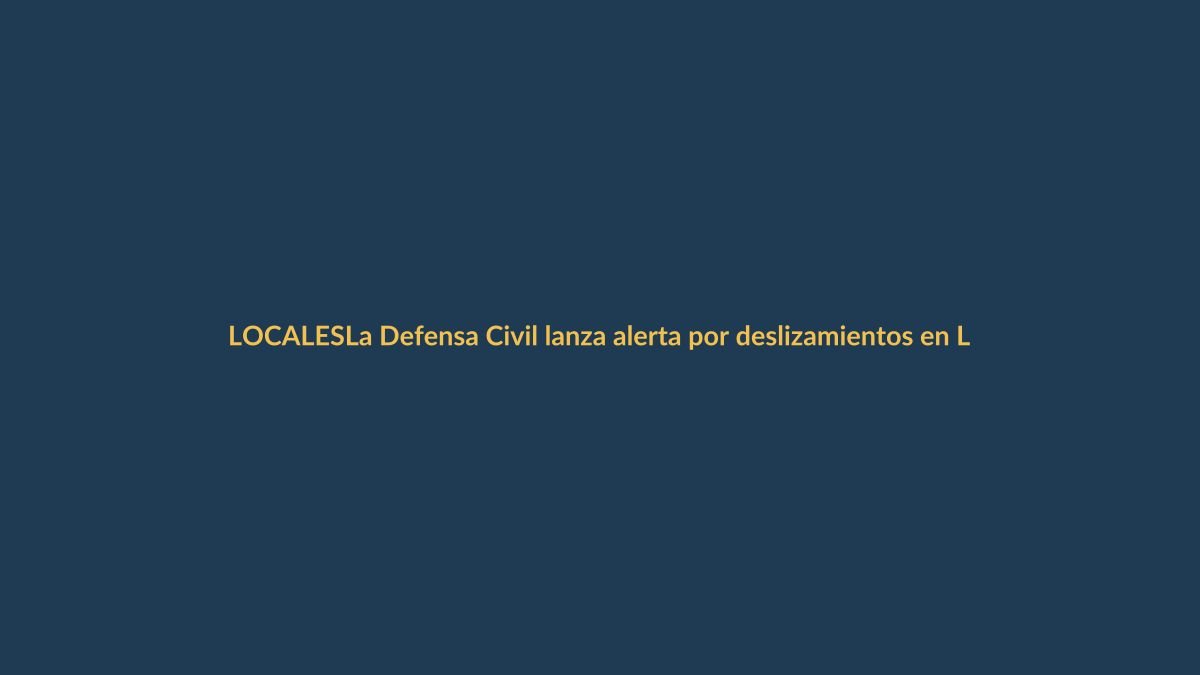 La Defensa Civil lanza alerta por deslizamientos en Loja ante lluvias intensas