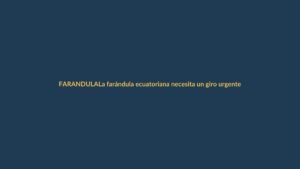 La farándula ecuatoriana necesita un giro urgente