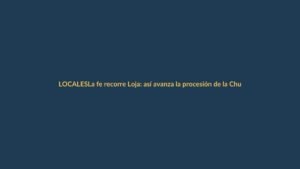La fe recorre Loja: así avanza la procesión de la Churonita