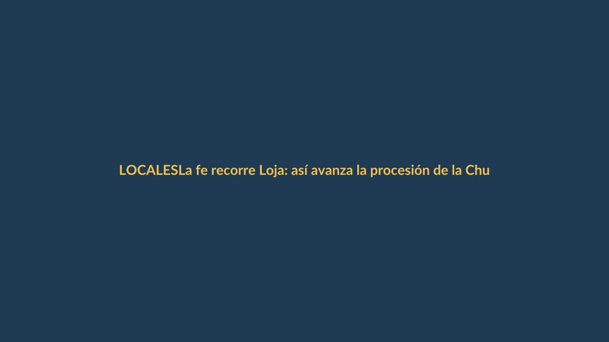 La fe recorre Loja: así avanza la procesión de la Churonita