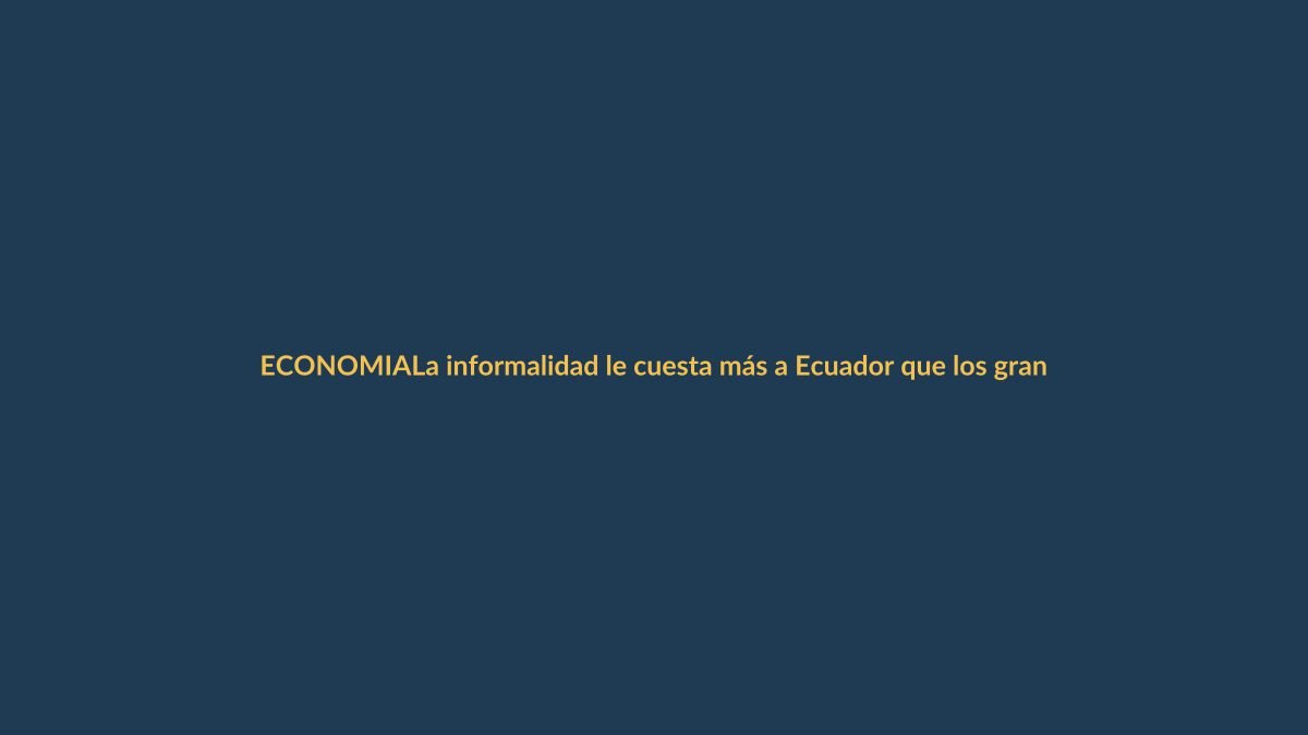 La informalidad le cuesta más a Ecuador que los grandes evasores