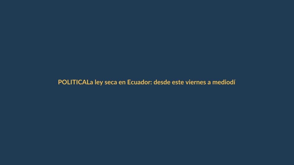 La ley seca en Ecuador: desde este viernes a mediodía rige prohibición de alcohol para consulta popular