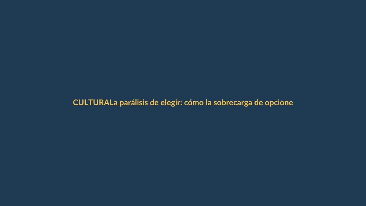 La parálisis de elegir: cómo la sobrecarga de opciones nos agota