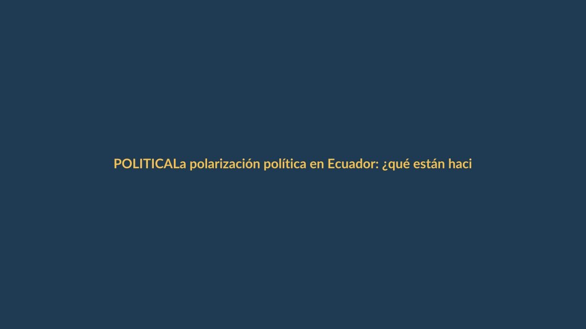 La polarización política en Ecuador: ¿qué están haciendo los partidos minoritarios para no desaparecer?