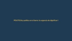 La política en el barro: la urgencia de dignificar la vida rural