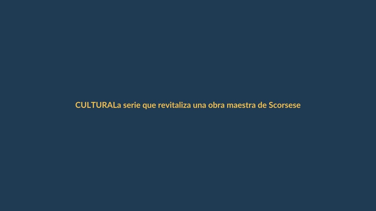 La serie que revitaliza una obra maestra de Scorsese ya está en streaming