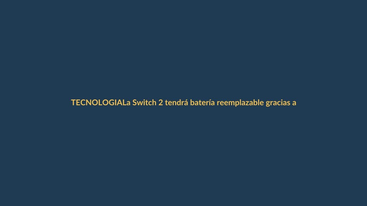 La Switch 2 tendrá batería reemplazable gracias a nueva norma de la UE: ¿qué significa para Ecuador?