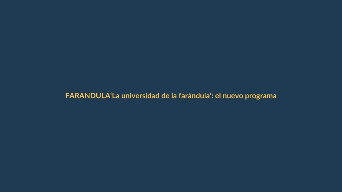 ‘La universidad de la farándula’: el nuevo programa que enciende la polémica en el streaming ecuatoriano