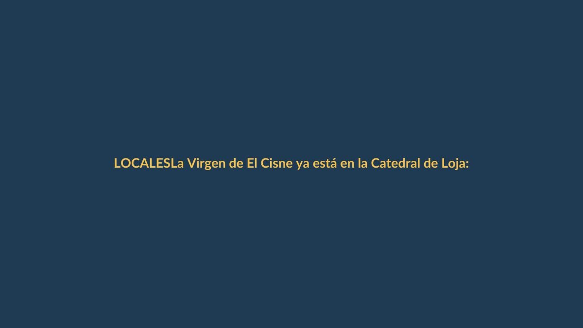 La Virgen de El Cisne ya está en la Catedral de Loja: así puede visitarla