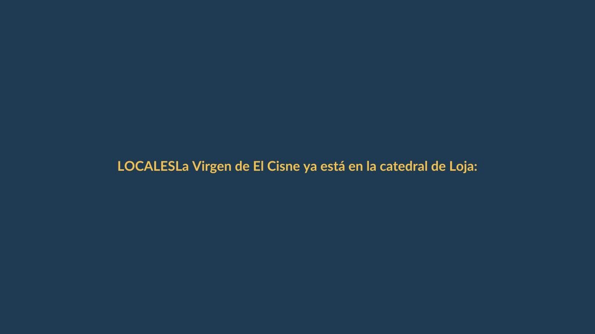 La Virgen de El Cisne ya está en la catedral de Loja: ¿qué esperar de su visita?
