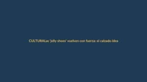 Las ‘jelly shoes’ vuelven con fuerza: el calzado ideal para el calor lojano