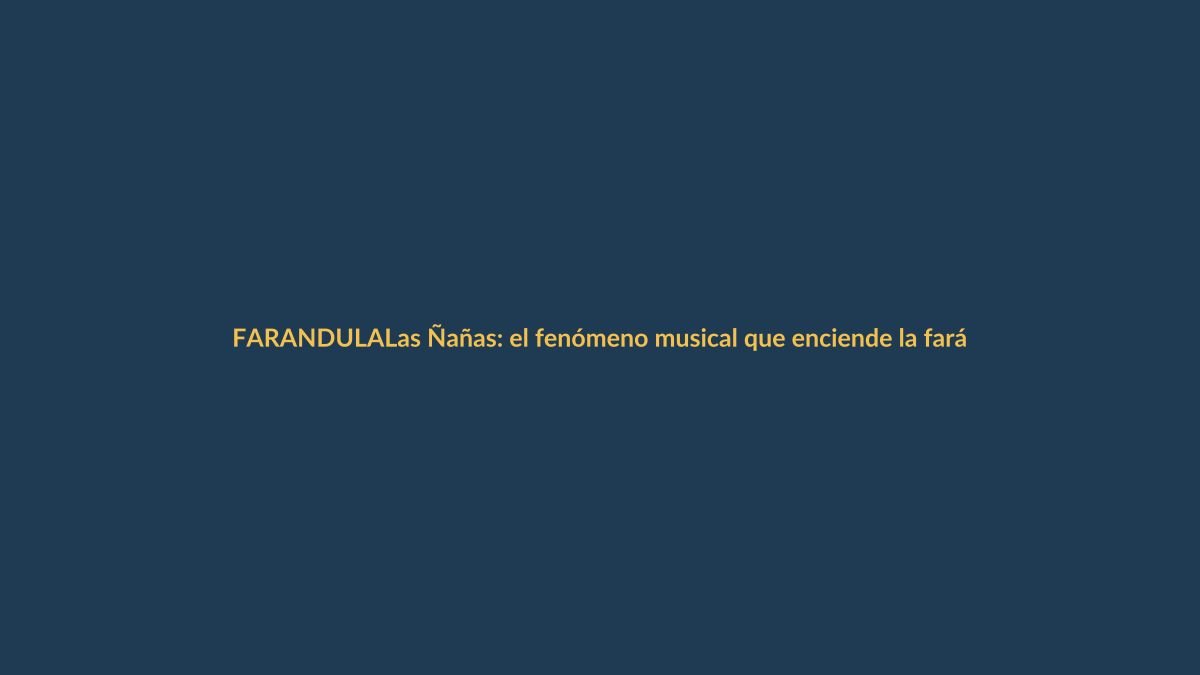 Las Ñañas: el fenómeno musical que enciende la farándula ecuatoriana