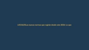 Las nuevas normas que regirán desde este 2026: Lo que todo ecuatoriano debe saber