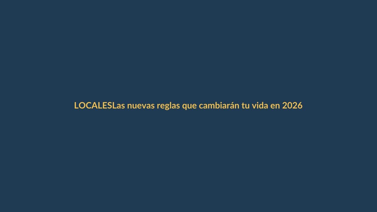 Las nuevas reglas que cambiarán tu vida en 2026