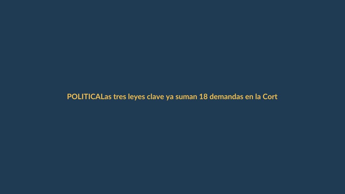 Las tres leyes clave ya suman 18 demandas en la Corte Constitucional