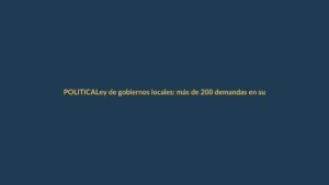 Ley de gobiernos locales: más de 200 demandas en su contra