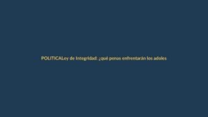 Ley de Integridad: ¿qué penas enfrentarán los adolescentes en Ecuador?