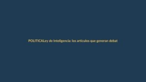 Ley de Inteligencia: los artículos que generan debate en Ecuador