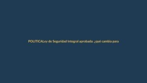 Ley de Seguridad Integral aprobada: ¿qué cambia para Loja?