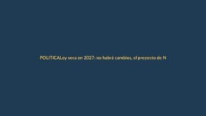 Ley seca en 2027: no habrá cambios, el proyecto de Niels Olsen naufragó en la Asamblea
