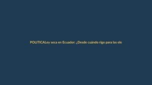 Ley seca en Ecuador: ¿Desde cuándo rige para las elecciones del 11 de abril?