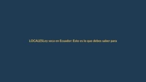 Ley seca en Ecuador: Esto es lo que debes saber para las elecciones del 16 de noviembre