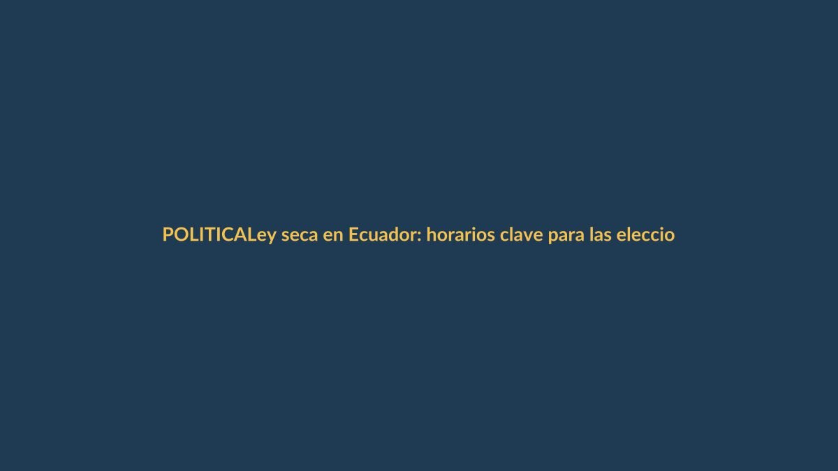 Ley seca en Ecuador: horarios clave para las elecciones del 11 de abril