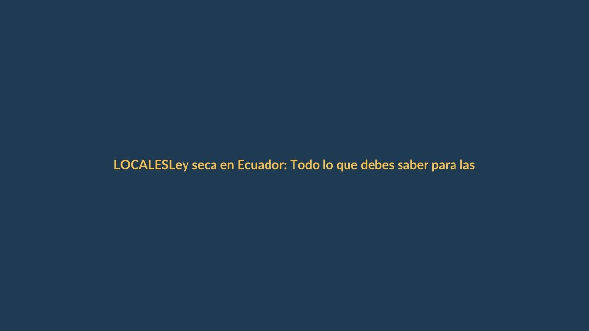 Ley seca en Ecuador: Todo lo que debes saber para las elecciones del 16 de noviembre